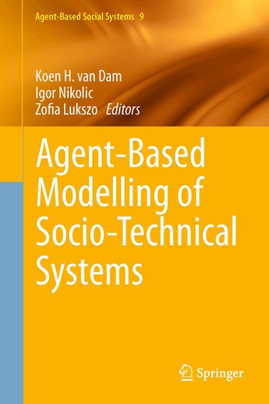 Koen H. van Dam, Igor Nikolic, Zofia Lukszo - Agent-Based Modelling of Socio-Technical Systems, Inbunden