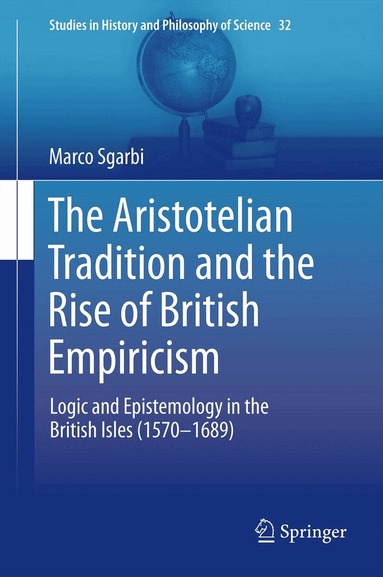 Marco Sgarbi - Aristotelian Tradition and the Rise of British Empiricism, Inbunden