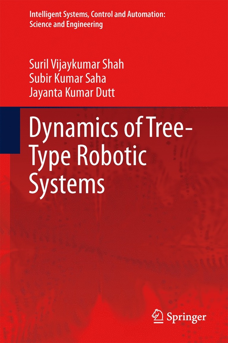 Suril Vijaykumar Shah, Subir Kumar Saha, Jayanta Kumar Dutt, Suril Vijaykumar Shah - Dynamics of Tree-Type Robotic Systems, Inbunden