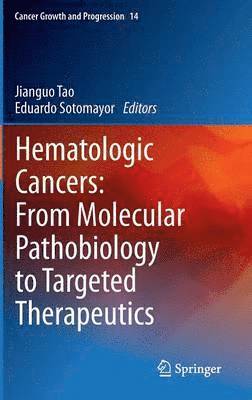 Hematologic Cancers: From Molecular Pathobiology to Targeted Therapeutics 1