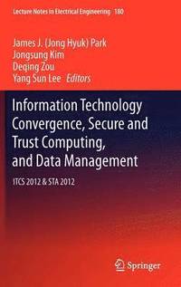bokomslag Information Technology Convergence, Secure and Trust Computing, and Data Management
