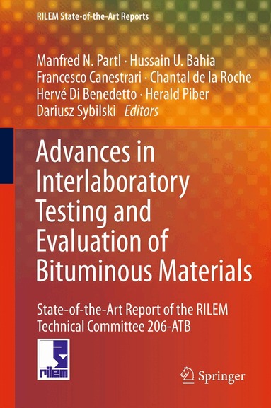 Manfred N. Partl, Hussain U. Bahia, Francesco Canestrari, Chantal de la Roche, Hervé Di Benedetto, Herald Piber, Dariusz Sybilski - Advances in Interlaboratory Testing and Evaluation of Bituminous Materials, Inbunden