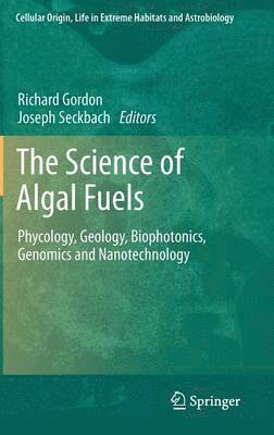 Richard Gordon, Joseph Seckbach - Science of Algal Fuels, Inbunden