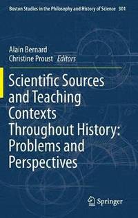 bokomslag Scientific Sources and Teaching Contexts Throughout History: Problems and Perspectives