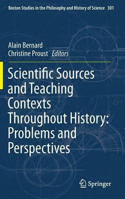 Alain Bernard, Christine Proust - Scientific Sources and Teaching Contexts Throughout History: Problems and Perspectives, Inbunden