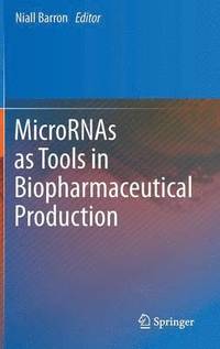 bokomslag MicroRNAs as Tools in Biopharmaceutical Production