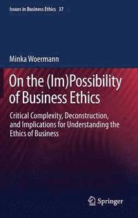 bokomslag On the (Im)Possibility of Business Ethics