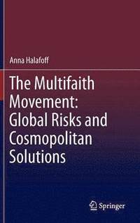 bokomslag The Multifaith Movement: Global Risks and Cosmopolitan Solutions