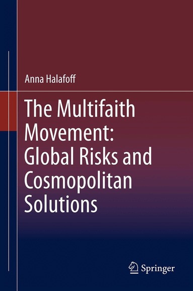 Anna Halafoff - Multifaith Movement: Global Risks and Cosmopolitan Solutions, Inbunden