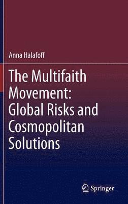 The Multifaith Movement: Global Risks and Cosmopolitan Solutions 1