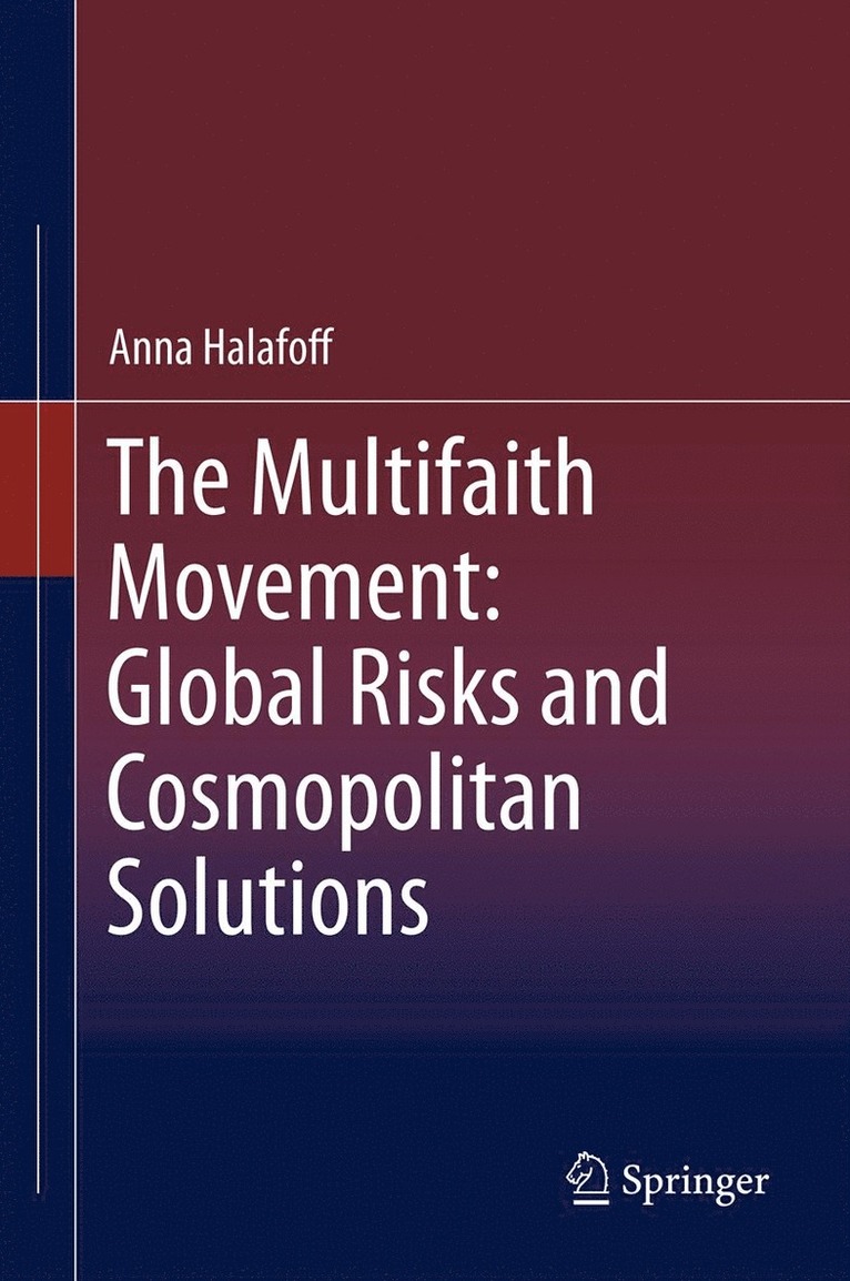 Anna Halafoff - Multifaith Movement: Global Risks and Cosmopolitan Solutions, Inbunden