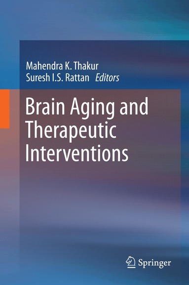 Mahendra K. Thakur, Suresh I.S. Rattan - Brain Aging and Therapeutic Interventions, Inbunden