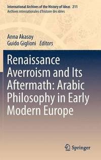 bokomslag Renaissance Averroism and Its Aftermath: Arabic Philosophy in Early Modern Europe