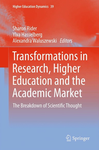 Sharon Rider, Ylva Hasselberg, Alexandra Waluszewski - Transformations in Research, Higher Education and the Academic Market, Inbunden