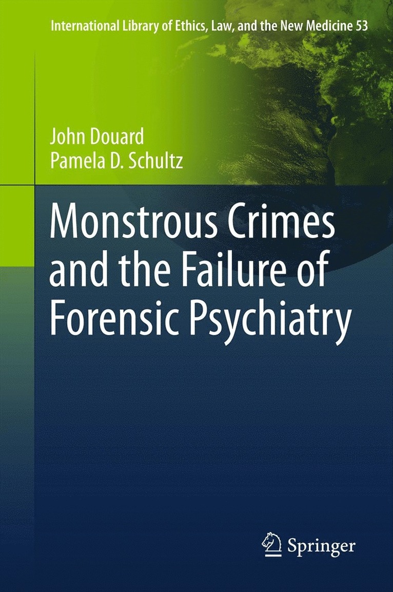 John Douard, Pamela D. Schultz - Monstrous Crimes and the Failure of Forensic Psychiatry, Inbunden