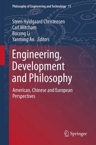 Steen Hyldgaard Christensen, Carl Mitcham, Bocong Li, Yanming An - Engineering, Development and Philosophy, Inbunden