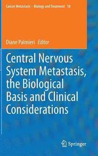 bokomslag Central Nervous System Metastasis, the Biological Basis and Clinical Considerations