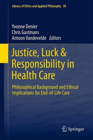 Yvonne Denier, Chris Gastmans, Antoon Vandevelde - Justice, Luck & Responsibility in Health Care, Inbunden