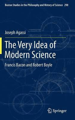 Joseph Agassi - Very Idea of Modern Science, Inbunden