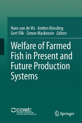 Welfare of Farmed Fish in Present and Future Production Systems 1