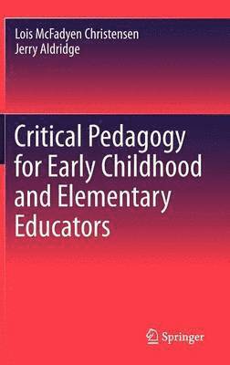 Critical Pedagogy for Early Childhood and Elementary Educators 1