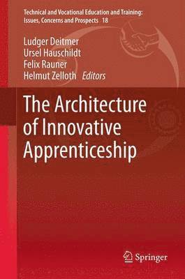 Ludger Deitmer, Ursel Hauschildt, Felix Rauner, Helmut Zelloth - Architecture of Innovative Apprenticeship, Inbunden