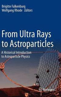 bokomslag From Ultra Rays to Astroparticles