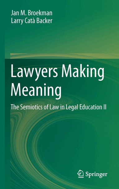 Jan M. Broekman, Larry Catà Backer - Lawyers Making Meaning, Inbunden