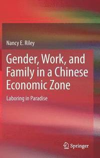 bokomslag Gender, Work, and Family in a Chinese Economic Zone