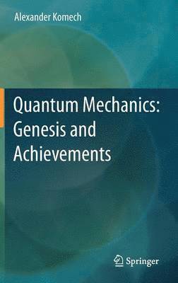 bokomslag Quantum Mechanics: Genesis and Achievements