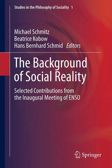 Michael Schmitz, Beatrice Kobow, Hans Bernhard Schmid - Background of Social Reality, Inbunden