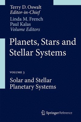 Linda M. French, Paul Kalas - Planets, Stars and Stellar Systems: Volume 3: Solar and Stellar Planetary Systems, Inbunden