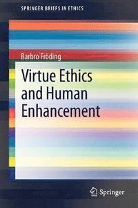 bokomslag Virtue Ethics and Human Enhancement