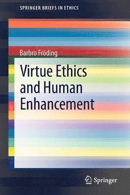 Virtue Ethics and Human Enhancement 1