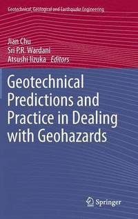 bokomslag Geotechnical Predictions and Practice in Dealing with Geohazards