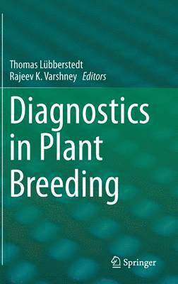 Thomas Lübberstedt, Rajeev Varshney - Diagnostics in Plant Breeding, Inbunden