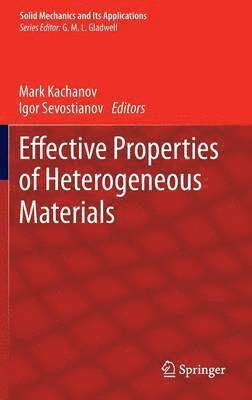 Mark Kachanov, Igor Sevostianov - Effective Properties of Heterogeneous Materials, Inbunden