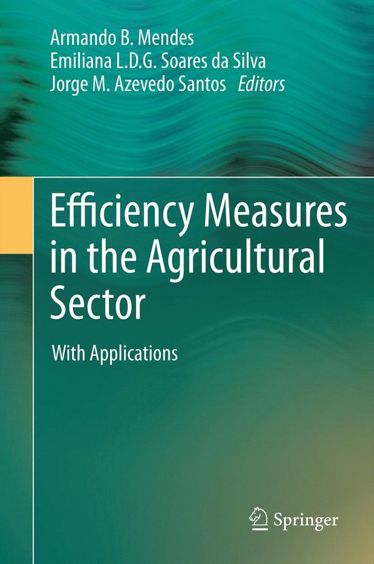 Armando Mendes, Emiliana L. D. G. Soares da Silva, Jorge M Azevedo Santos, Emiliana L. D. G. Soares Da Silva, Armando B. Mendes, Emiliana L. D. G. Soares Da Silva - Efficiency Measures in the Agricultural Sector, Inbunden