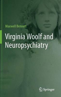 Maxwell Bennett - Virginia Woolf and Neuropsychiatry, Inbunden