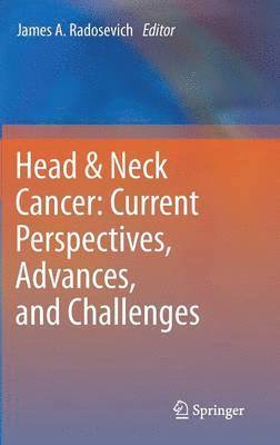 James A. Radosevich - Head & Neck Cancer: Current Perspectives, Advances, and Challenges, Inbunden