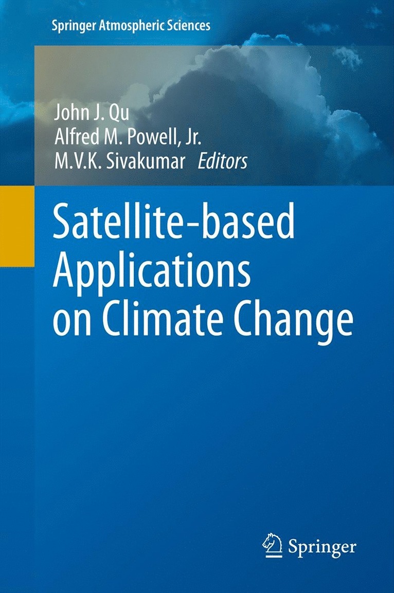 John Qu, Alfred Powell, M.V.K. Sivakumar, M. V. K. Sivakumar - Satellite-based Applications on Climate Change, Inbunden