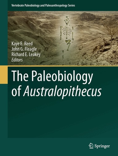 Kaye E. Reed, John G Fleagle, Richard E Leakey - Paleobiology of Australopithecus, Inbunden