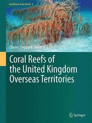 Charles Sheppard - Coral Reefs of the United Kingdom Overseas Territories, Inbunden
