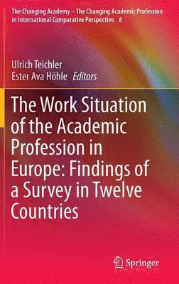 bokomslag The Work Situation of the Academic Profession in Europe: Findings of a Survey in Twelve Countries