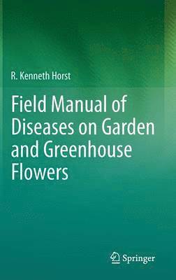 bokomslag Field Manual of Diseases on Garden and Greenhouse Flowers