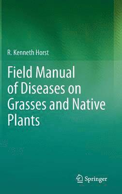 Field Manual of Diseases on Grasses and Native Plants 1