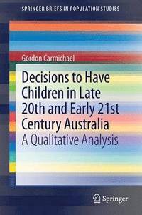 bokomslag Decisions to Have Children in Late 20th and Early 21st Century Australia