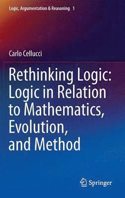 bokomslag Rethinking Logic: Logic in Relation to Mathematics, Evolution, and Method