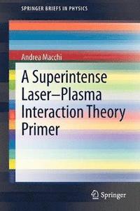 bokomslag A Superintense Laser-Plasma Interaction Theory Primer