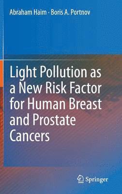 Light Pollution as a New Risk Factor for Human Breast and Prostate Cancers 1